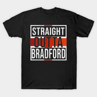 Straight Outta Bradford - Gift for England From Bradford T-Shirt